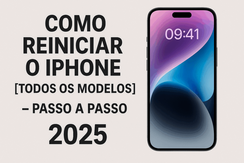 Como Reiniciar o iPhone [TODOS os Modelos] – Passo a Passo 2025